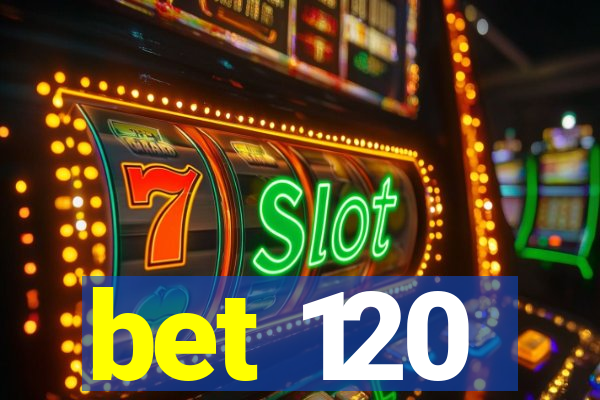 bet 120